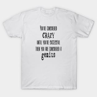 New Year - Crazy to Genius: Success - Motivational Quotes 3 T-Shirt